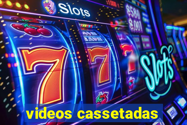 videos cassetadas